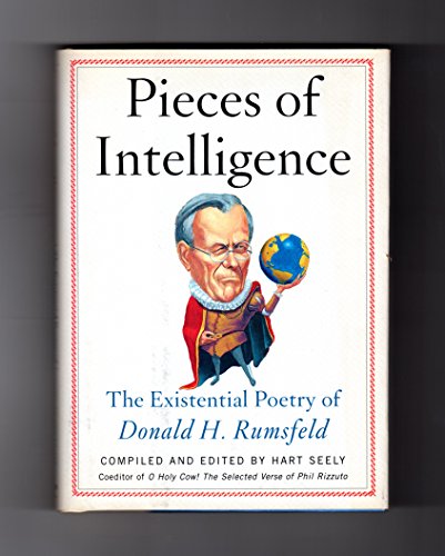 Imagen de archivo de Pieces of Intelligence : The Existential Poetry of Donald H. Rumsfeld a la venta por Better World Books