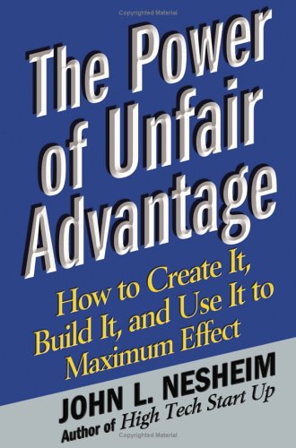 Beispielbild fr The Power of Unfair Advantage : How to Create It, Build It, and Use It to Maximum Effect zum Verkauf von Better World Books: West