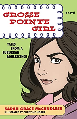 Beispielbild fr Grosse Pointe Girl: Tales from a Suburban Adolescence zum Verkauf von Jenson Books Inc