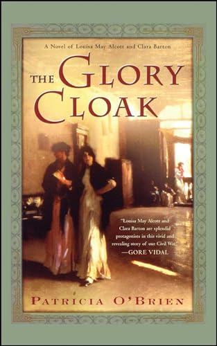 Imagen de archivo de The Glory Cloak: A Novel of Louisa May Alcott and Clara Barton a la venta por Infinity Books Japan