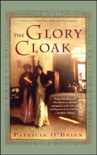 Stock image for The Glory Cloak: A Novel of Louisa May Alcott and Clara Barton for sale by Infinity Books Japan