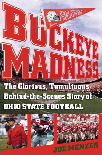 Stock image for Buckeye Madness : The Glorious, Tumultuous, Behind-the-Scenes Story of Ohio State Football for sale by Better World Books: West