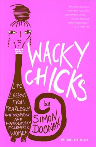 Beispielbild fr Wacky Chicks: Life Lessons from Fearlessly Inappropriate and Fabulously Eccentric Women zum Verkauf von SecondSale