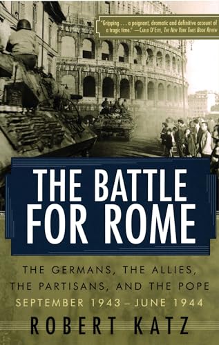 9780743258081: The Battle for Rome: The Germans, the Allies, the Partisans, and the Pope, September 1943--June 1944