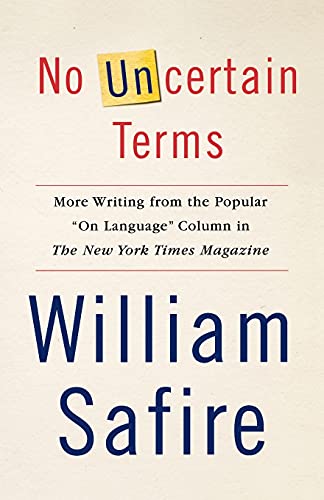 Beispielbild fr No Uncertain Terms: More Writing from the Popular "On Language" Column in The New York Times Magazine zum Verkauf von More Than Words