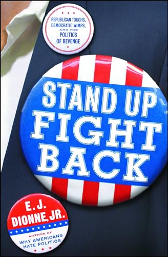 Beispielbild fr Stand up Fight Back : Republican Toughs, Democratic Wimps, and the New Politics of Revenge zum Verkauf von Better World Books