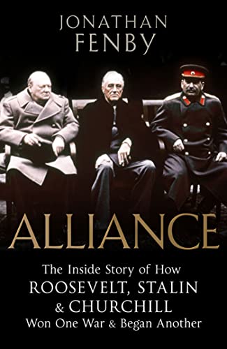 Stock image for Alliance: The Inside Story of How Roosevelt, Stalin and Churchill Won One War and Began Another for sale by WorldofBooks