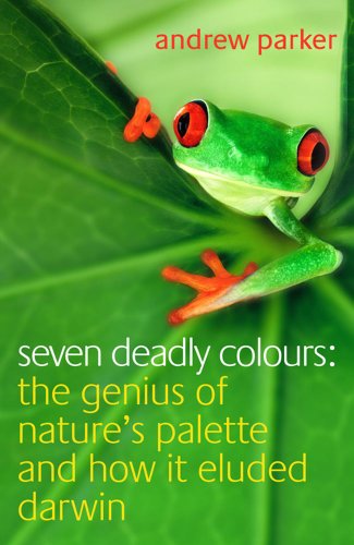 Stock image for Seven Deadly Colours: The Genius of Nature's Palette and How it Eluded Darwin for sale by AwesomeBooks