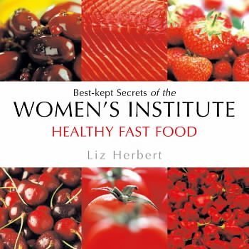 Stock image for Healthy Fast Food: Best-kept Secrets of the Women's Institute (Best Kept Secrets of the Women's Institute S.) for sale by WorldofBooks