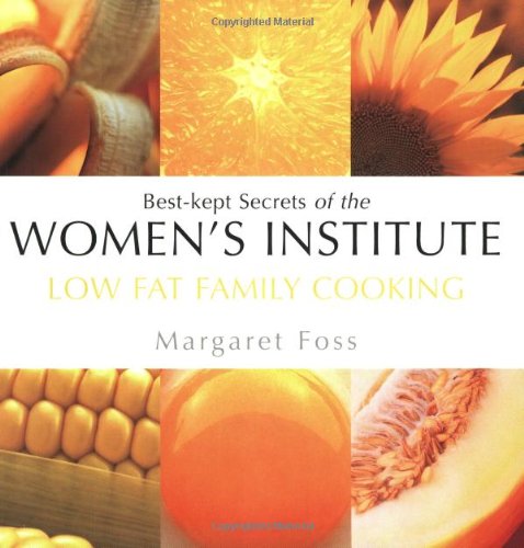 9780743259774: Low Fat Family Cooking: Best-kept Secrets of the Women's Institute (Best Kept Secrets of the Women's Institute S.)