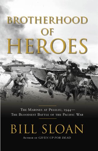 Stock image for Brotherhood of Heroes: The Marines at Peleliu, 1944 -- The Bloodiest Battle of the Pacific War for sale by Your Online Bookstore