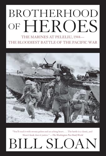 Brotherhood of Heroes: The Marines at Peleliu, 1944--The Bloodiest Battle of the Pacific War - Sloan, Bill
