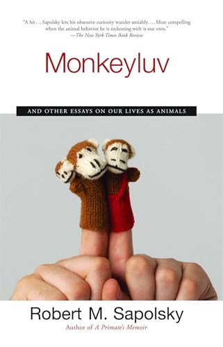 Monkeyluv: And Other Essays on Our Lives as Animals - Sapolsky, Robert M.