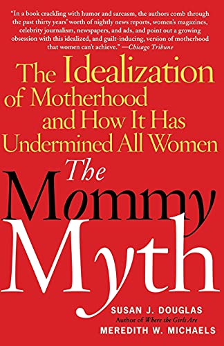 Beispielbild fr The Mommy Myth: The Idealization of Motherhood and How It Has Undermined All Women zum Verkauf von Gulf Coast Books