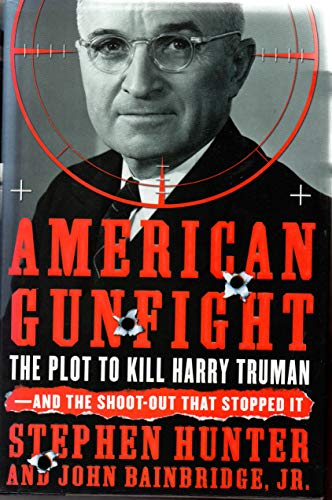 Stock image for AMERICAN GUNFIGHT The Plot to Kill Harry Truman and the Shoot-Out that Stopped It for sale by Riverow Bookshop