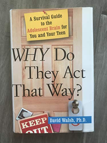 Stock image for WHY Do They Act That Way?: A Survival Guide to the Adolescent Brain for You and Your Teen for sale by Gulf Coast Books
