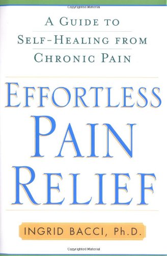 9780743260756: Effortless Pain Relief: A Guide to Self-healing from Chronic Pain