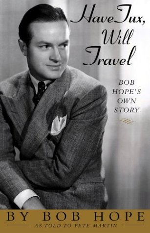 Stock image for Have Tux, Will Travel : Bob Hope's Own Story for sale by Better World Books