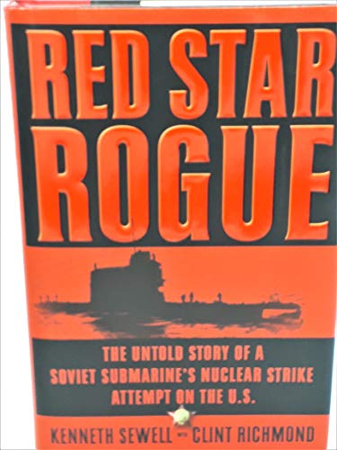 9780743261128: Red Star Rogue: The Untold Story Of A Soviet Submarine's Nuclear Strike Attempt On The U.S.