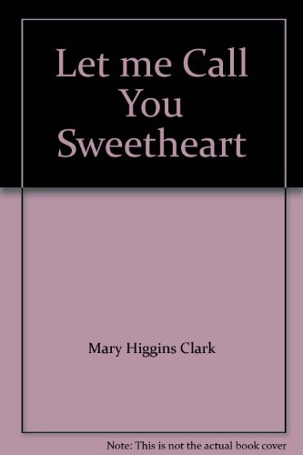 Let Me Call You Sweetheart (9780743261371) by Mary Higgins Clark