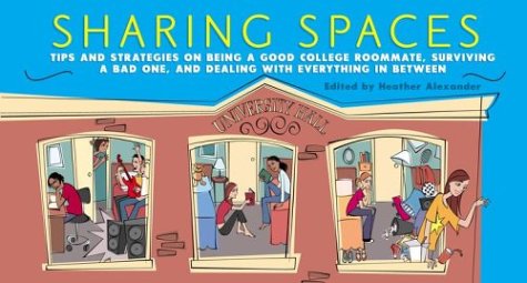 Beispielbild fr Sharing Spaces : Tips and Strategies on Being a Good College Roommate, Surviving a Bad One, and Dealing with Everything in Between zum Verkauf von Better World Books