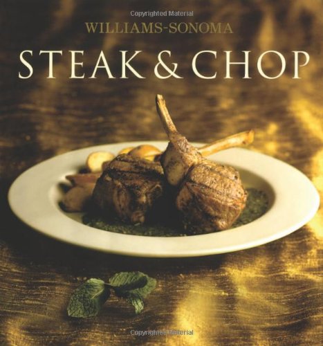 Beispielbild fr Steak & Chop (Williams-Sonoma Collection) zum Verkauf von Keeper of the Page