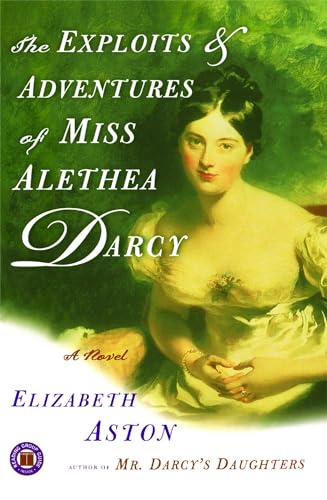 Beispielbild fr The Exploits & Adventures of Miss Alethea Darcy: A Novel zum Verkauf von Wonder Book