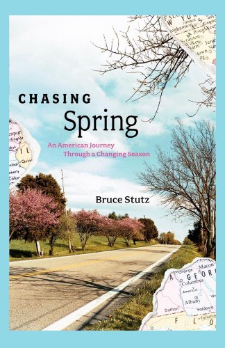 Chasing Spring: An American Journey Through a Changing Season (9780743262484) by Stutz, Bruce