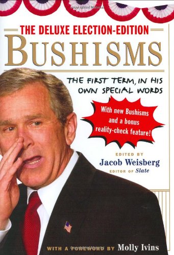 Stock image for Bushisms: The First Term, in His Own Special Words for sale by 2Vbooks