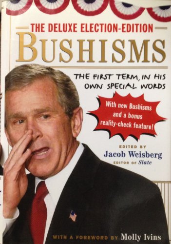 Stock image for Bushisms: The First Term, in His Own Special Words for sale by 2Vbooks