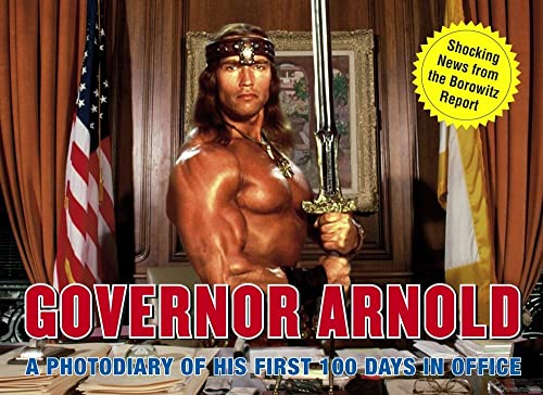 Governor Arnold: A Photodiary of His First 100 Days in Office (9780743262668) by Borowitz, Andy