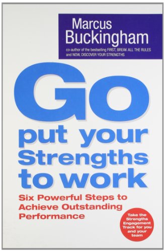 Beispielbild fr Go Put Your Strengths To Work: Learn the Three Vital Skills for Flourishing at Work: Six Powerful Steps to Achieve Outstanding Performance zum Verkauf von AwesomeBooks