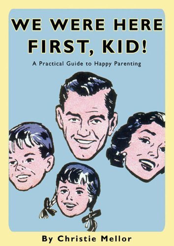 Stock image for We Were Here First, Kid: A Practical Guide to Happy Parenting for sale by WorldofBooks
