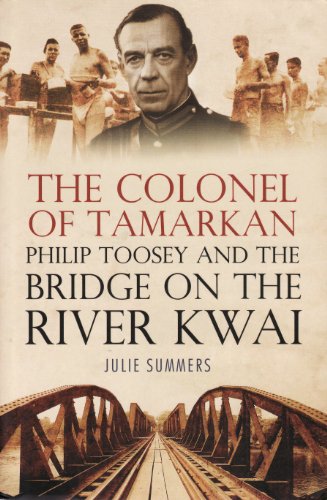 Beispielbild fr The Colonel of Tamarkan: Philip Toosey and the Bridge on the River Kwai zum Verkauf von WorldofBooks