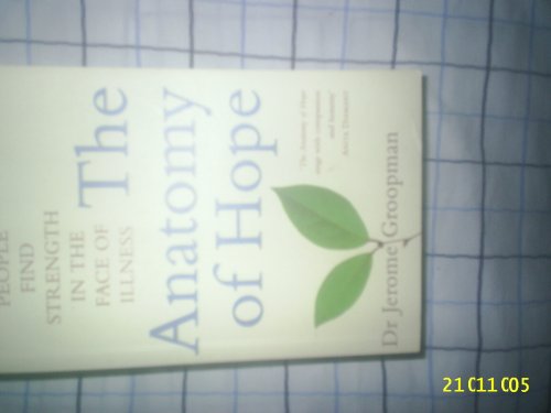 Imagen de archivo de The Anatomy of Hope: How People Find Strength in the Face of Illness a la venta por AwesomeBooks