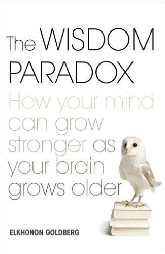 Imagen de archivo de The Wisdom Paradox: How Your Mind Can Grow Stronger as Your Brain Grows Older a la venta por Rare Reads