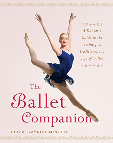 The Ballet Companion: Ballet Companion - Eliza Gaynor Minden