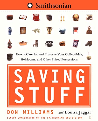 Beispielbild fr Saving Stuff : How to Care for and Preserve Your Collectibles, Heirlooms, and Other Prized Possessions zum Verkauf von Better World Books