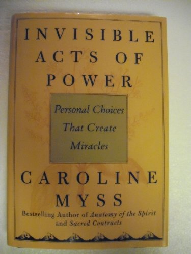 Imagen de archivo de Invisible Acts of Power: Personal Choices That Create Miracles a la venta por SecondSale