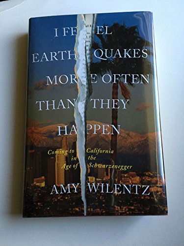 Stock image for I Feel Earthquakes More Often Than They Happen : Coming to California in the Age of Schwarzenegger for sale by Snow Crane Media