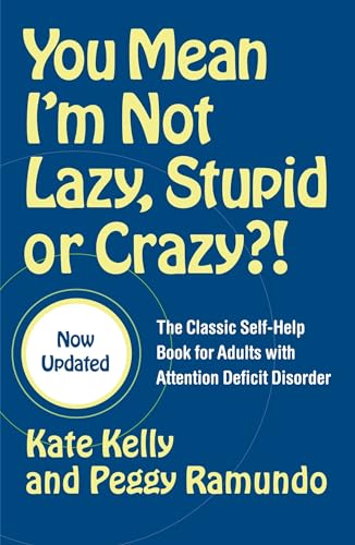 Imagen de archivo de You Mean Im Not Lazy, Stupid or Crazy?!: The Classic Self-Help Book for Adults with Attention Deficit Disorder (The Classic Self-Help Book for Adults w/ Attention Deficit Disorder) a la venta por Zoom Books Company