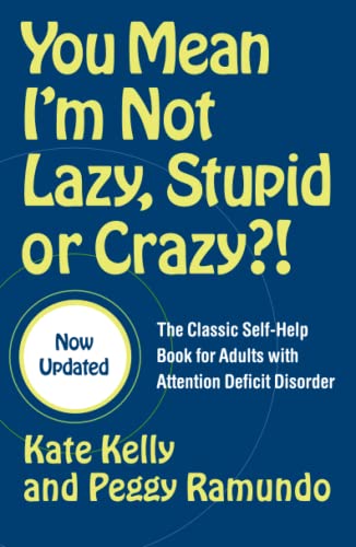 Stock image for You Mean Im Not Lazy, Stupid or Crazy?!: The Classic Self-Help Book for Adults with Attention Deficit Disorder (The Classic Self-Help Book for Adults w/ Attention Deficit Disorder) for sale by Zoom Books Company