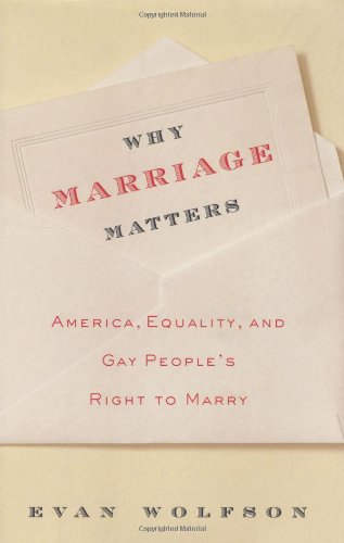 Beispielbild fr Why Marriage Matters : America, Equality, and Gay People's Right to Marry zum Verkauf von Better World Books