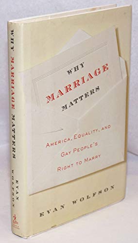 Stock image for Why Marriage Matters : America, Equality, and Gay People's Right to Marry for sale by Better World Books