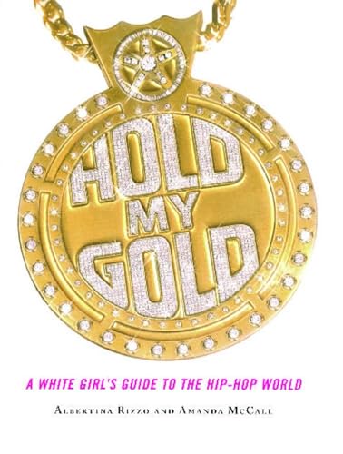 9780743264600: Hold My Gold: A White Girl's Guide to the Hip-Hop World