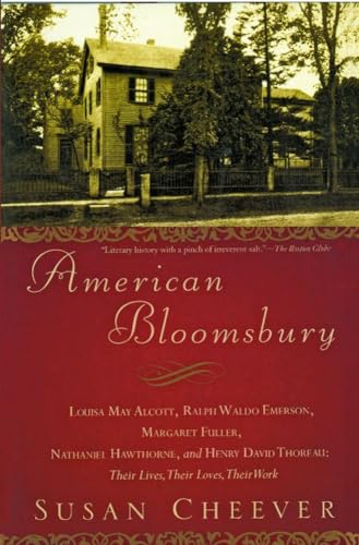 American Bloomsbury: Louisa May Alcott, Ralph Waldo Emerson, Margaret Fuller, Nathaniel Hawthorne, and Henry David Thoreau: Their Lives, Their Loves, Their Work (9780743264624) by Cheever, Susan