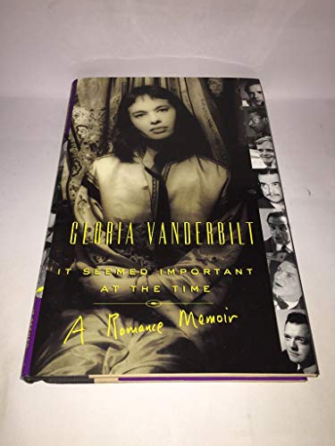 It Seemed Important at the Time: A Romance Memoir - Vanderbilt, Gloria