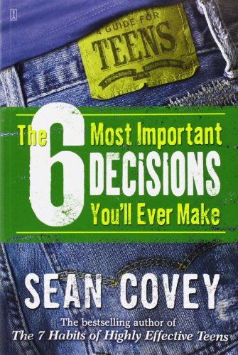 Beispielbild fr The 6 Most Important Decisions You'll Ever Make: A Guide for Teens zum Verkauf von Wonder Book