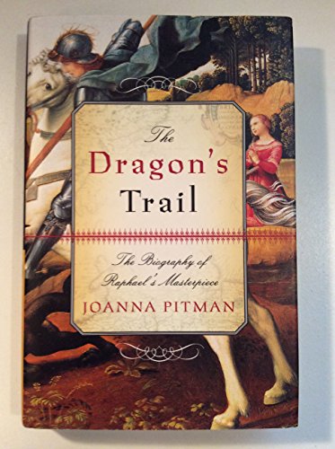 Stock image for The Dragon's Trail : The Biography of Raphael's Masterpiece for sale by Better World Books