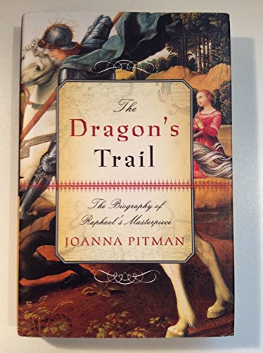 9780743265133: The Dragon's Trail: The Biography of Raphael's Masterpiece